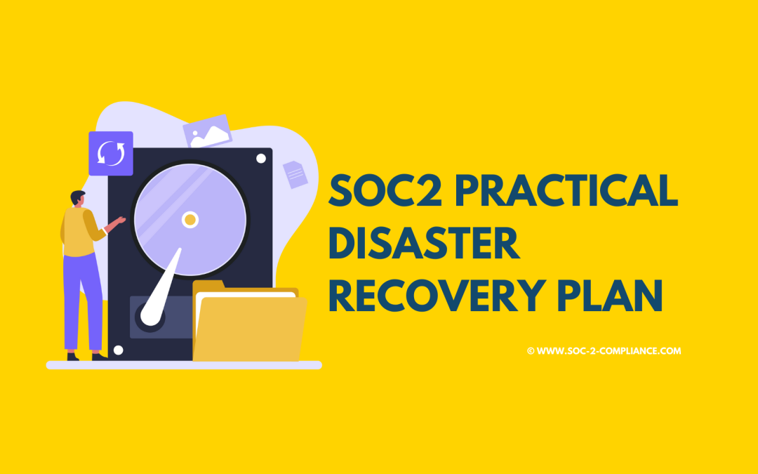Is SOC 2 Obsolete? Practical Disaster Recovery Plan Template (DRP)